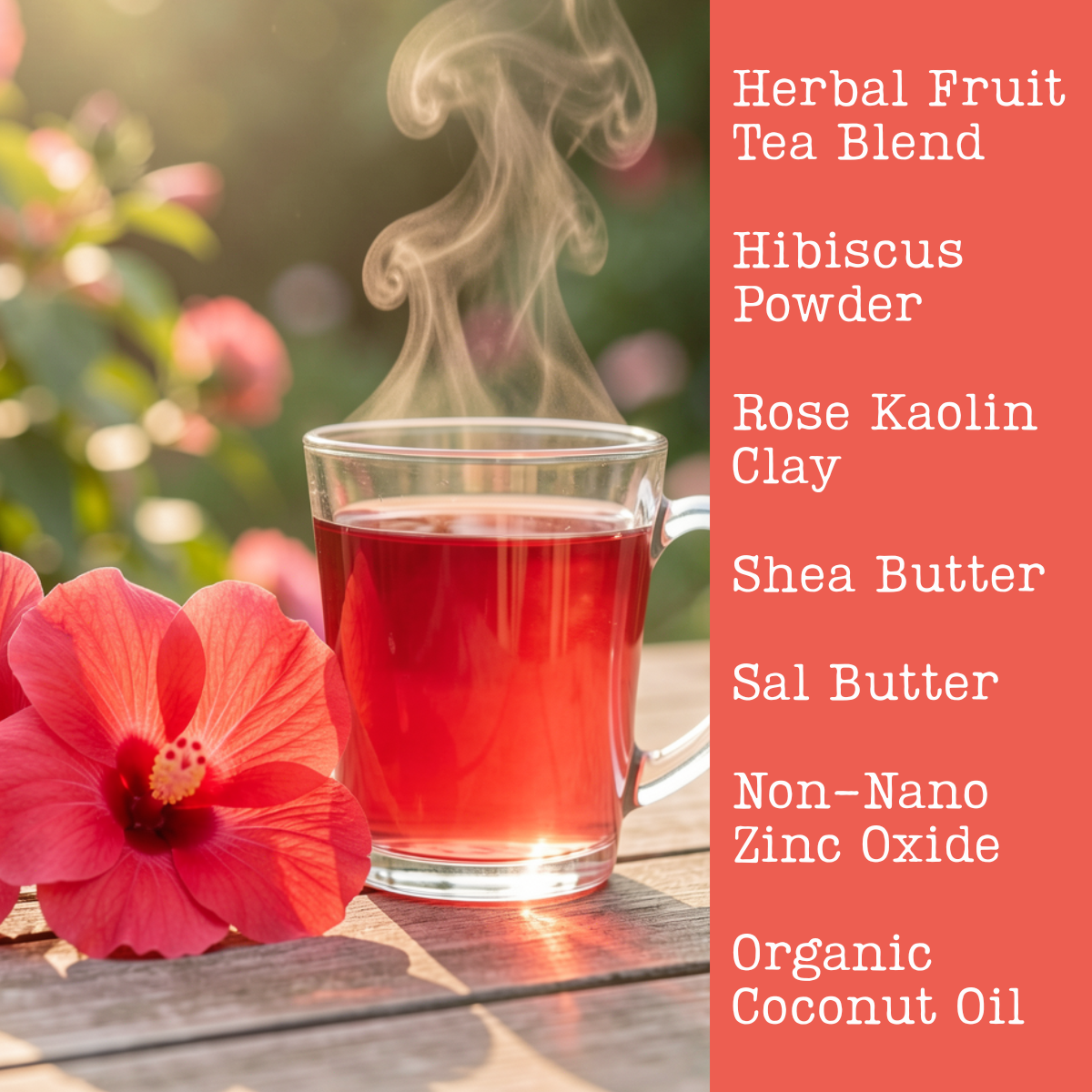 Steaming cup of herbal fruit tea with a pink hibiscus flower on a wooden surface, with soap ingredients listed on the right.